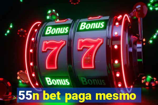 55n bet paga mesmo